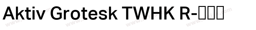 Aktiv Grotesk TWHK R字体转换